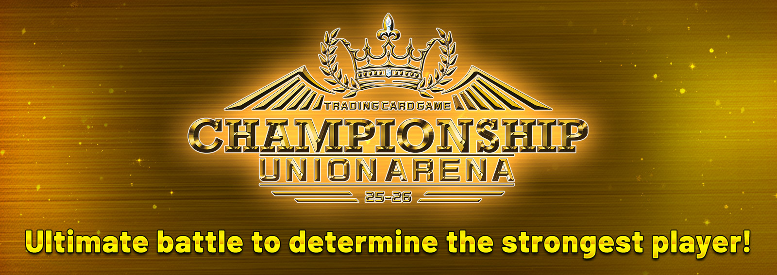 UNION ARENA CHAMPIONSHIP25-26