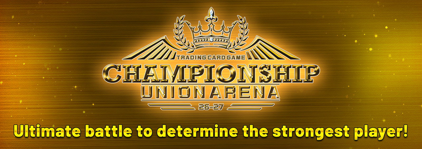 UNION ARENA CHAMPIONSHIP26-27