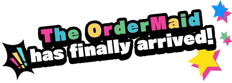 The OrderMaid has finally arrived!