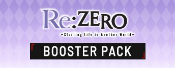 Re:ZERO -Starting Life in Another World- BOOSTER PACK