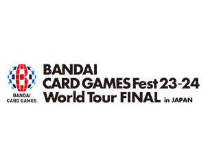 「BANDAI CARD GAMES Fest23-24 World Tour FINAL in JAPAN」を更新