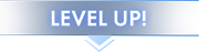 LEVEL UP!