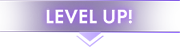 LEVEL UP!