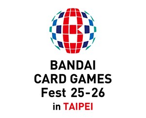 公開「BANDAI CARD GAMES Fest 25-26 in TAIPEI」